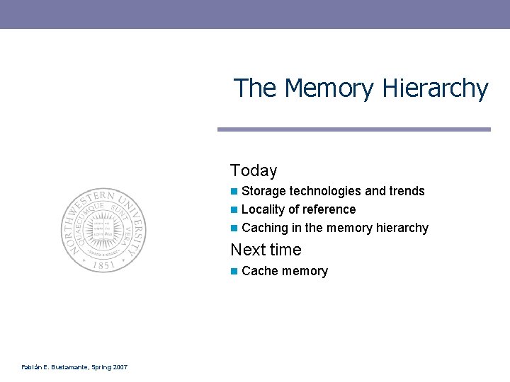 The Memory Hierarchy Today Storage technologies and trends n Locality of reference n Caching
