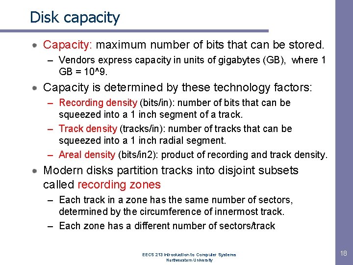 Disk capacity Capacity: maximum number of bits that can be stored. – Vendors express