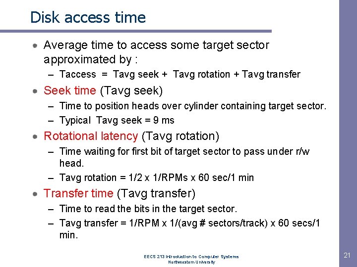 Disk access time Average time to access some target sector approximated by : –