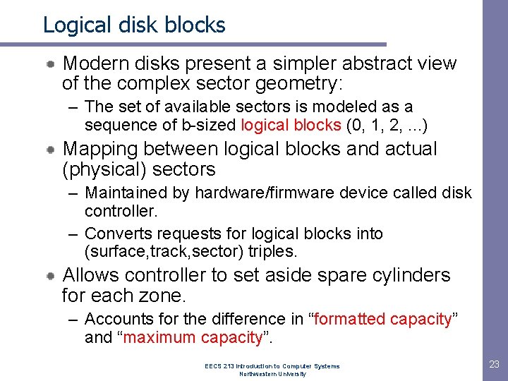 Logical disk blocks Modern disks present a simpler abstract view of the complex sector