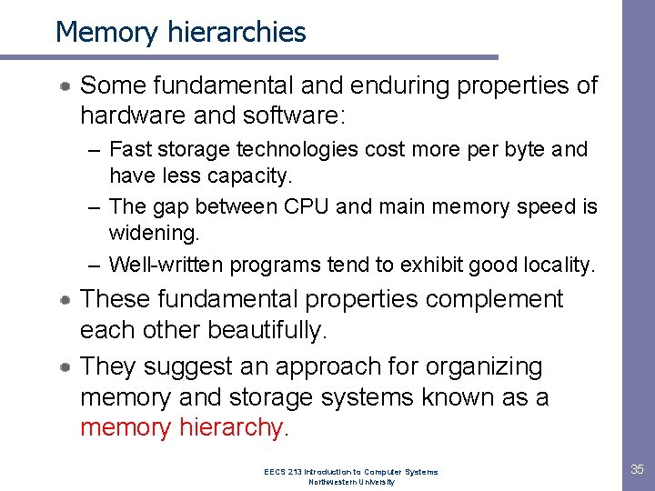 Memory hierarchies Some fundamental and enduring properties of hardware and software: – Fast storage