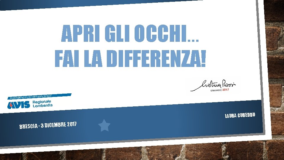 APRI GLI OCCHI… FAI LA DIFFERENZA! LAURA CUBEDDU 17 BRESCIA - 3 DICEMBRE 20