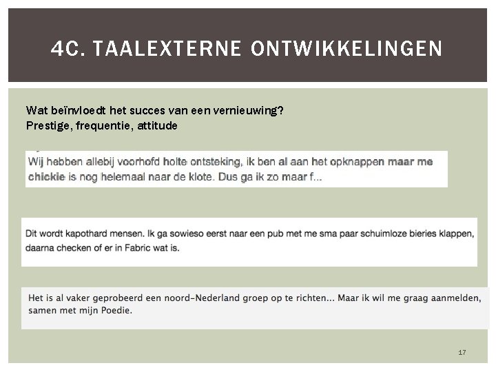 4 C. TAALEXTERNE ONTWIKKELINGEN Wat beïnvloedt het succes van een vernieuwing? Prestige, frequentie, attitude