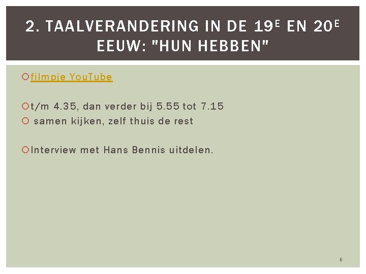 2. TAALVERANDERING IN DE 19 E EN 20 E EEUW: "HUN HEBBEN" filmpje You.