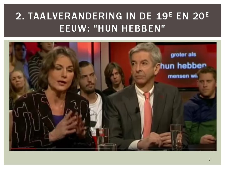 2. TAALVERANDERING IN DE 19 E EN 20 E EEUW: "HUN HEBBEN" 7 