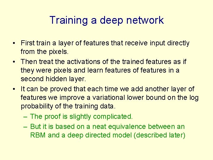 Training a deep network • First train a layer of features that receive input