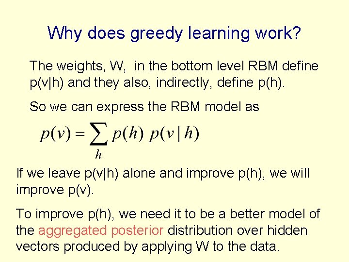Why does greedy learning work? The weights, W, in the bottom level RBM define