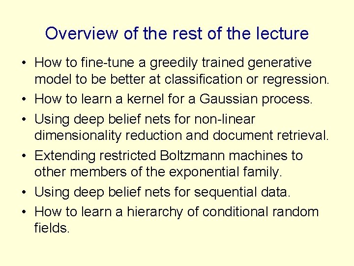 Overview of the rest of the lecture • How to fine-tune a greedily trained