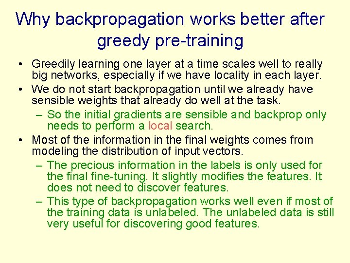 Why backpropagation works better after greedy pre-training • Greedily learning one layer at a