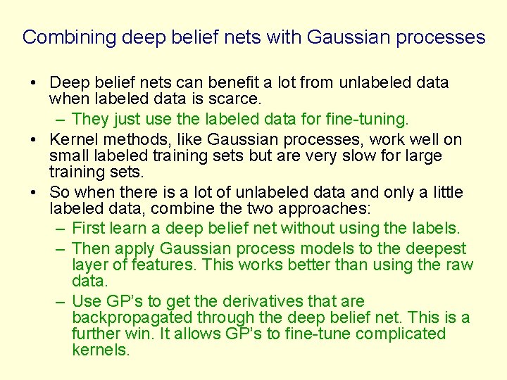 Combining deep belief nets with Gaussian processes • Deep belief nets can benefit a