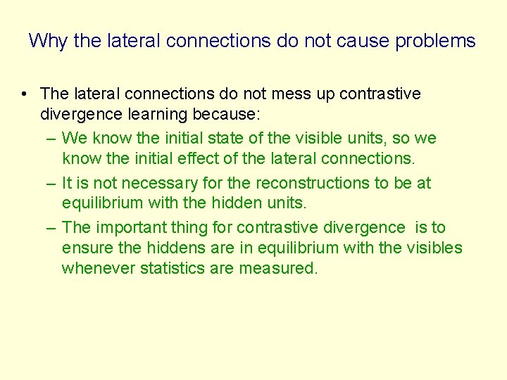 Why the lateral connections do not cause problems • The lateral connections do not