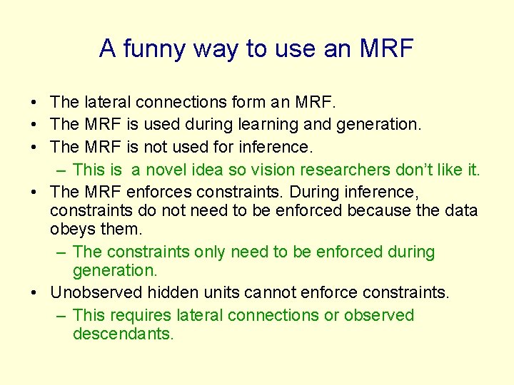 A funny way to use an MRF • The lateral connections form an MRF.