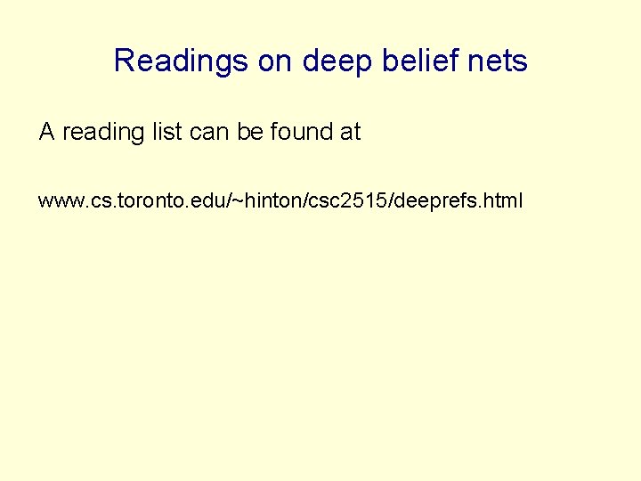 Readings on deep belief nets A reading list can be found at www. cs.