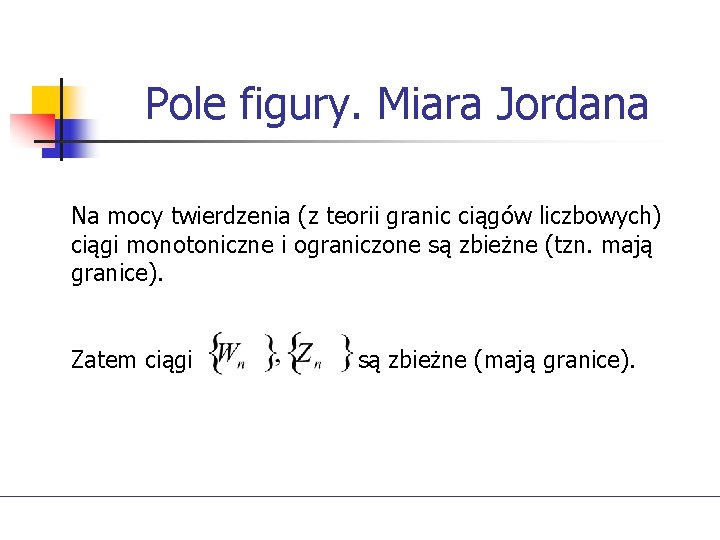 Pole figury. Miara Jordana Na mocy twierdzenia (z teorii granic ciągów liczbowych) ciągi monotoniczne