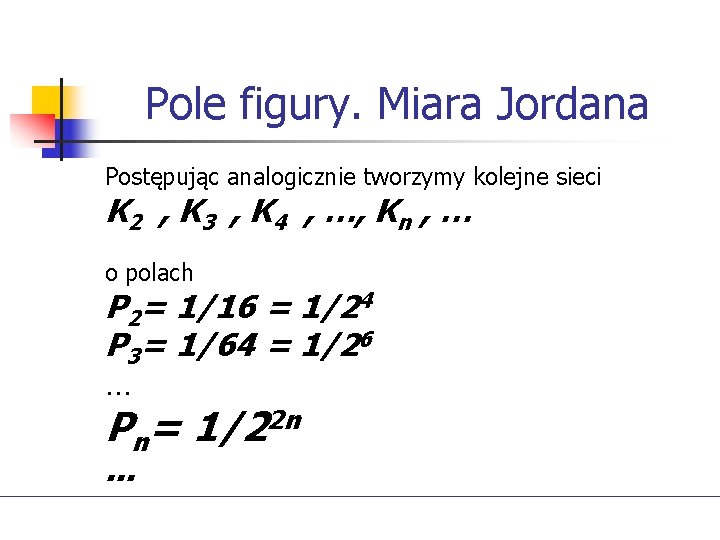 Pole figury. Miara Jordana Postępując analogicznie tworzymy kolejne sieci K 2 , K 3