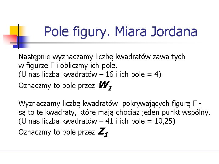 Pole figury. Miara Jordana Następnie wyznaczamy liczbę kwadratów zawartych w figurze F i obliczmy