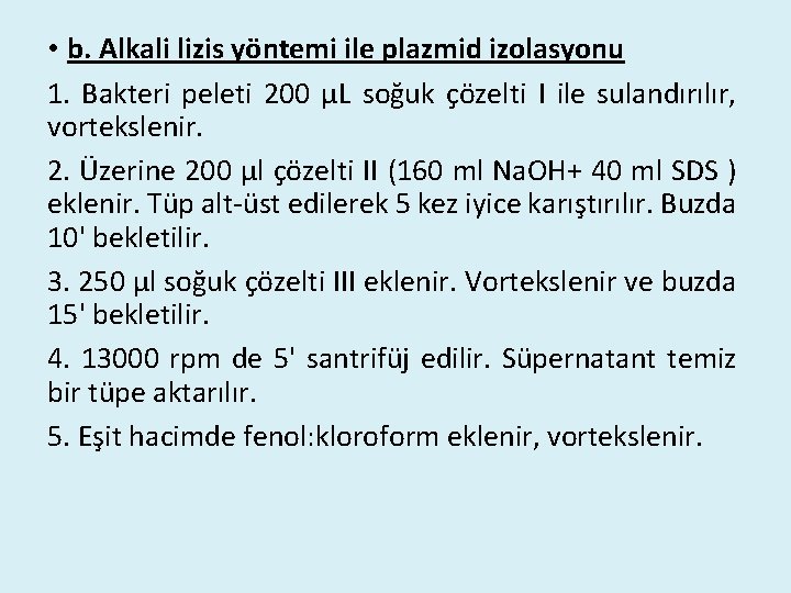  • b. Alkali lizis yöntemi ile plazmid izolasyonu 1. Bakteri peleti 200 µL