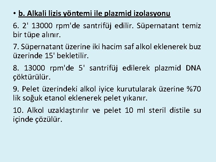  • b. Alkali lizis yöntemi ile plazmid izolasyonu 6. 2' 13000 rpm'de santrifüj