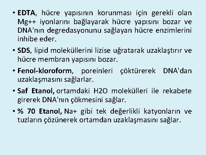  • EDTA, hücre yapısının korunması için gerekli olan Mg++ iyonlarını bağlayarak hücre yapısını