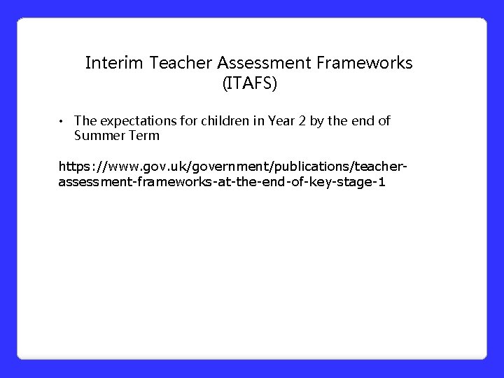 Interim Teacher Assessment Frameworks (ITAFS) • The expectations for children in Year 2 by Interim Teacher Assessment Frameworks (ITAFS) • The expectations for children in Year 2 by