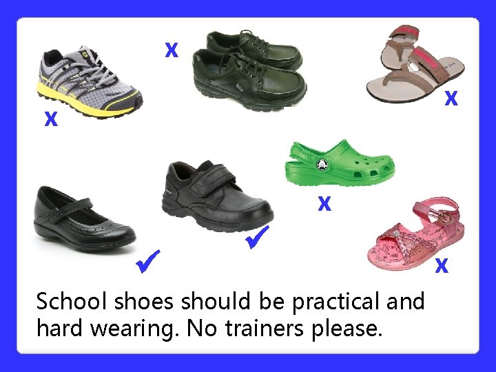 x x x School shoes should be practical and hard wearing. No trainers please. x x x School shoes should be practical and hard wearing. No trainers please.