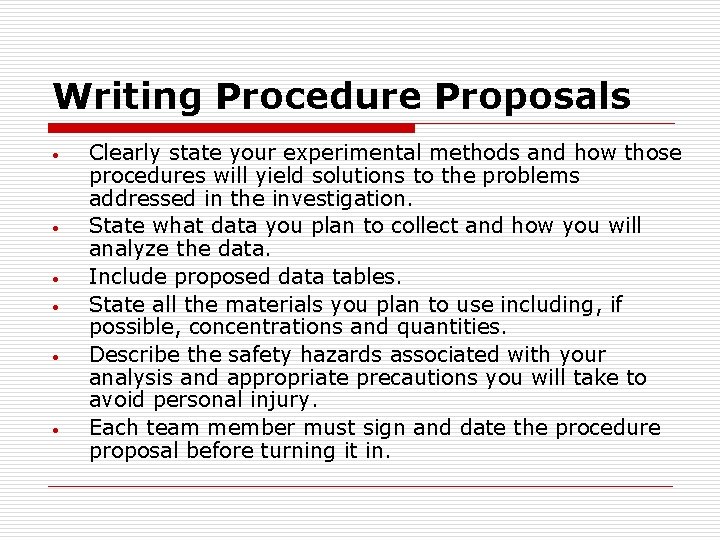 Writing Procedure Proposals • • • Clearly state your experimental methods and how those