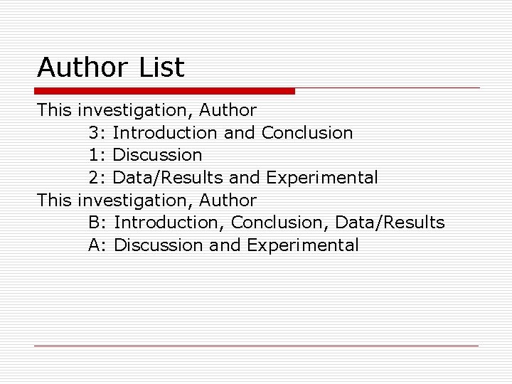 Author List This investigation, Author 3: Introduction and Conclusion 1: Discussion 2: Data/Results and Author List This investigation, Author 3: Introduction and Conclusion 1: Discussion 2: Data/Results and