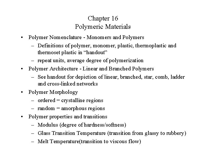 Chapter 16 Polymeric Materials • Polymer Nomenclature - Monomers and Polymers – Definitions of