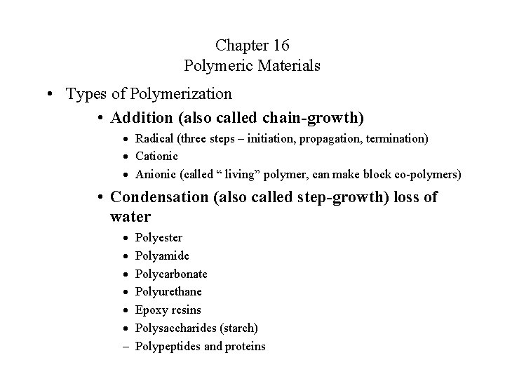 Chapter 16 Polymeric Materials • Types of Polymerization • Addition (also called chain-growth) ·