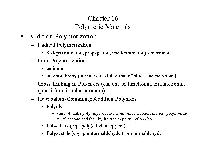 Chapter 16 Polymeric Materials • Addition Polymerization – Radical Polymerization • 3 steps (initiation,