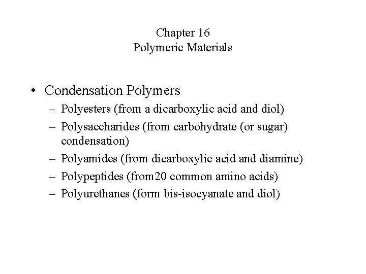Chapter 16 Polymeric Materials • Condensation Polymers – Polyesters (from a dicarboxylic acid and