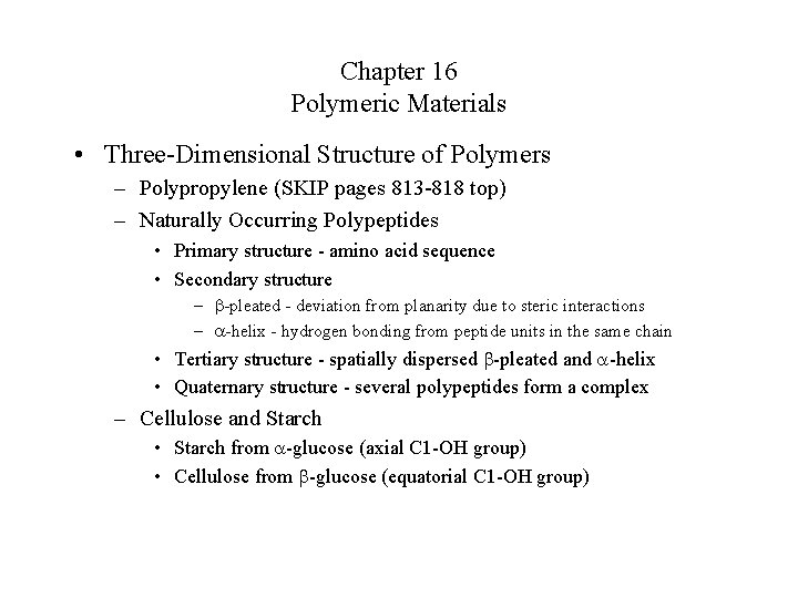 Chapter 16 Polymeric Materials • Three-Dimensional Structure of Polymers – Polypropylene (SKIP pages 813