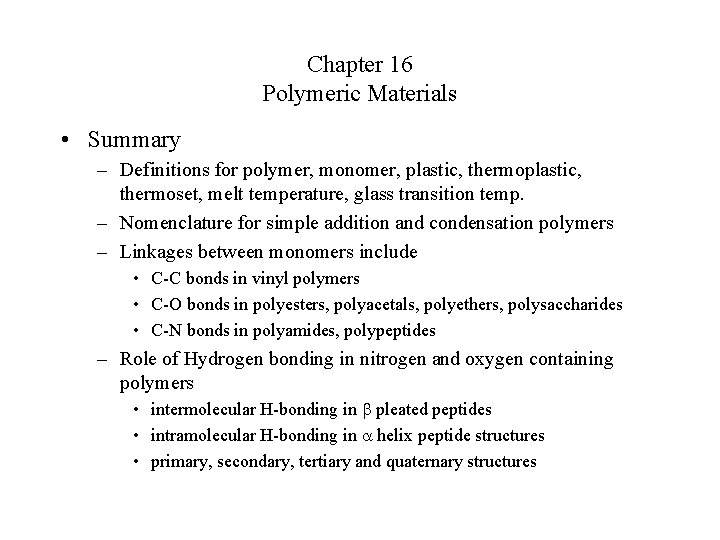 Chapter 16 Polymeric Materials • Summary – Definitions for polymer, monomer, plastic, thermoset, melt