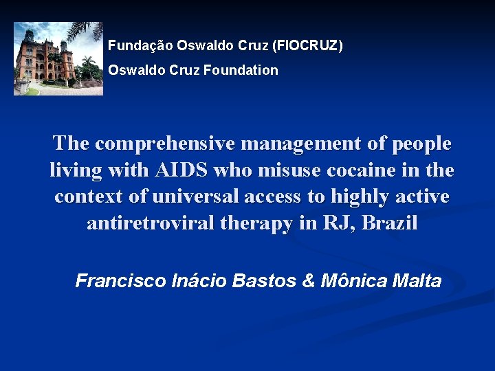 Fundação Oswaldo Cruz (FIOCRUZ) Oswaldo Cruz Foundation The comprehensive management of people living with