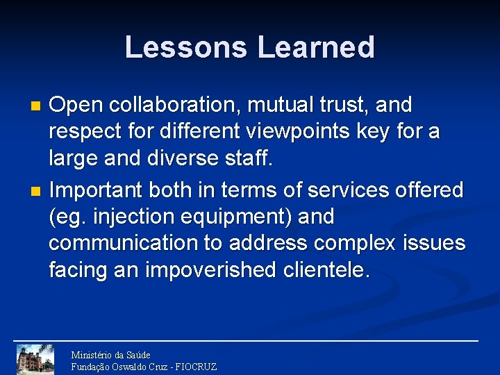 Lessons Learned Open collaboration, mutual trust, and respect for different viewpoints key for a