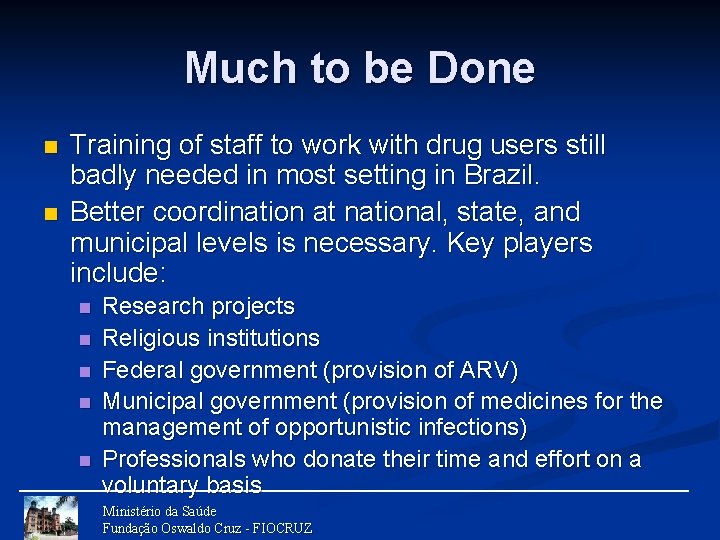 Much to be Done n n Training of staff to work with drug users