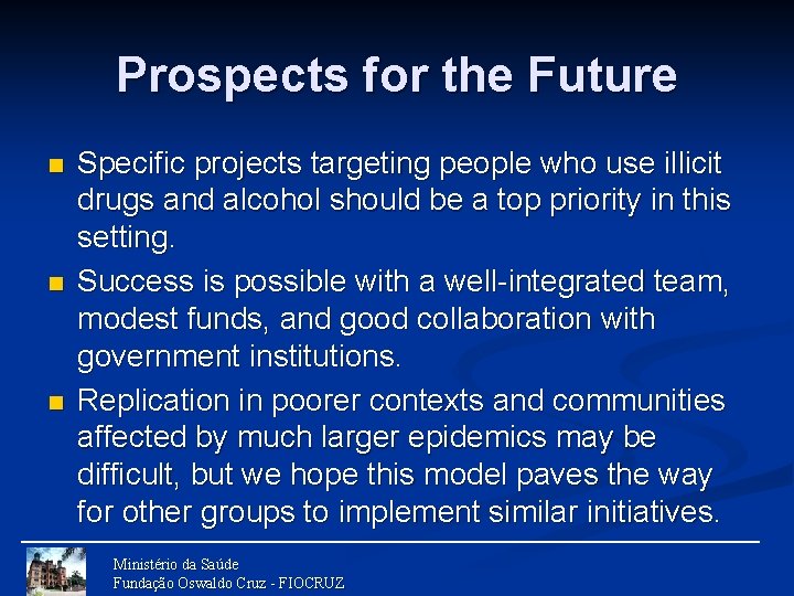 Prospects for the Future n n n Specific projects targeting people who use illicit