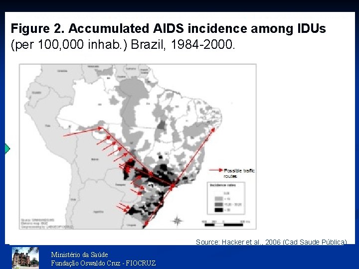 Figure 2. Accumulated AIDS incidence among IDUs (per 100, 000 inhab. ) Brazil, 1984