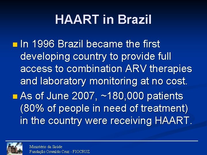 HAART in Brazil n In 1996 Brazil became the first developing country to provide
