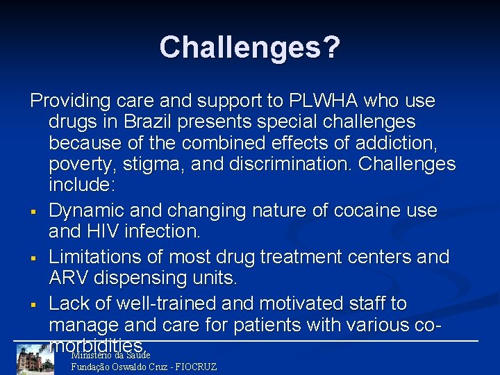 Challenges? Providing care and support to PLWHA who use drugs in Brazil presents special