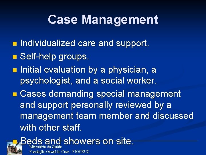 Case Management Individualized care and support. n Self-help groups. n Initial evaluation by a