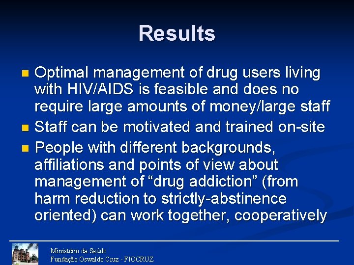 Results Optimal management of drug users living with HIV/AIDS is feasible and does no
