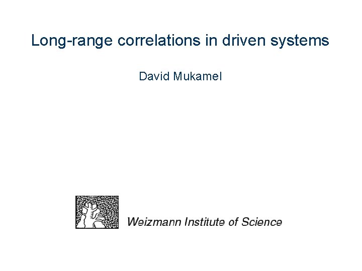 Long-range correlations in driven systems David Mukamel 