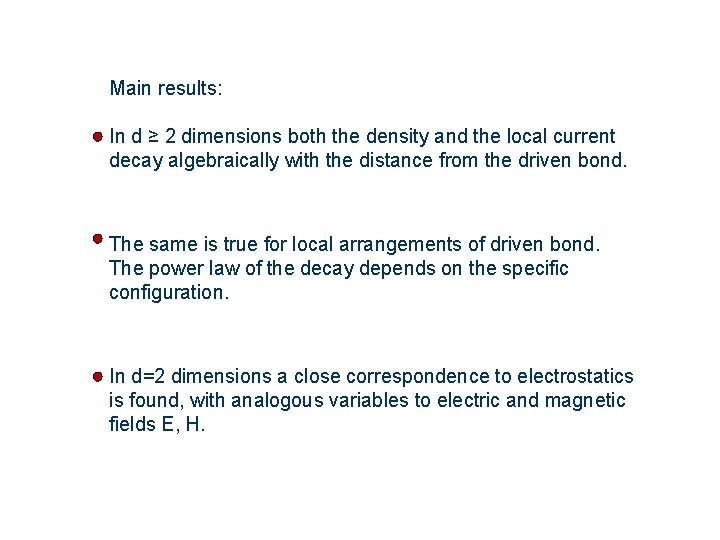 Main results: In d ≥ 2 dimensions both the density and the local current