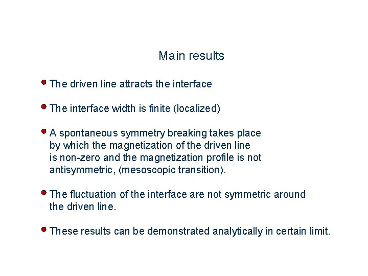 Main results The driven line attracts the interface The interface width is finite (localized)