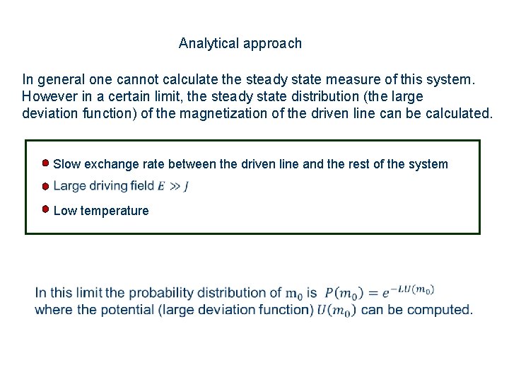 Analytical approach In general one cannot calculate the steady state measure of this system.