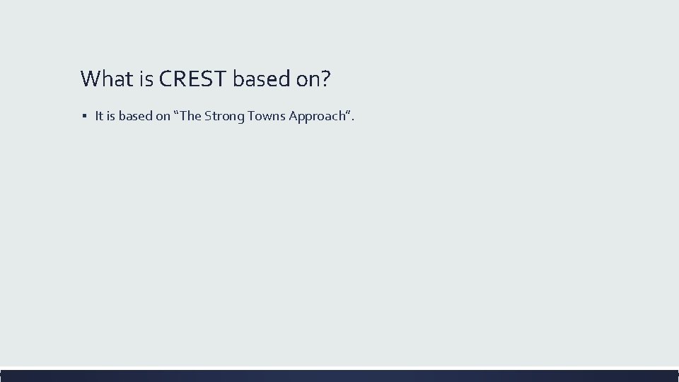 What is CREST based on? ▪ It is based on “The Strong Towns Approach”.