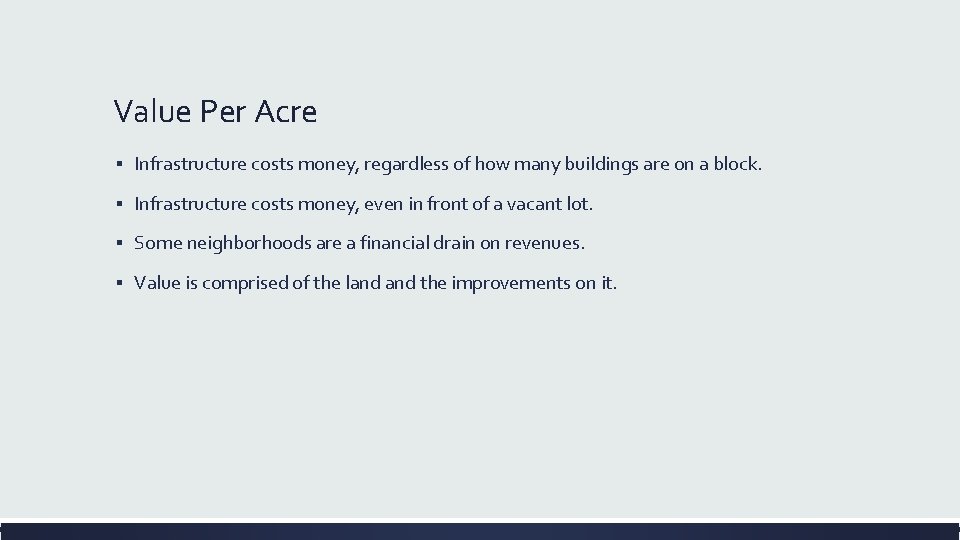 Value Per Acre ▪ Infrastructure costs money, regardless of how many buildings are on