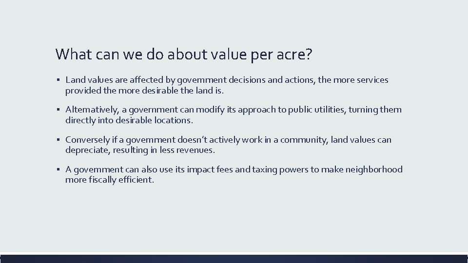 What can we do about value per acre? ▪ Land values are affected by