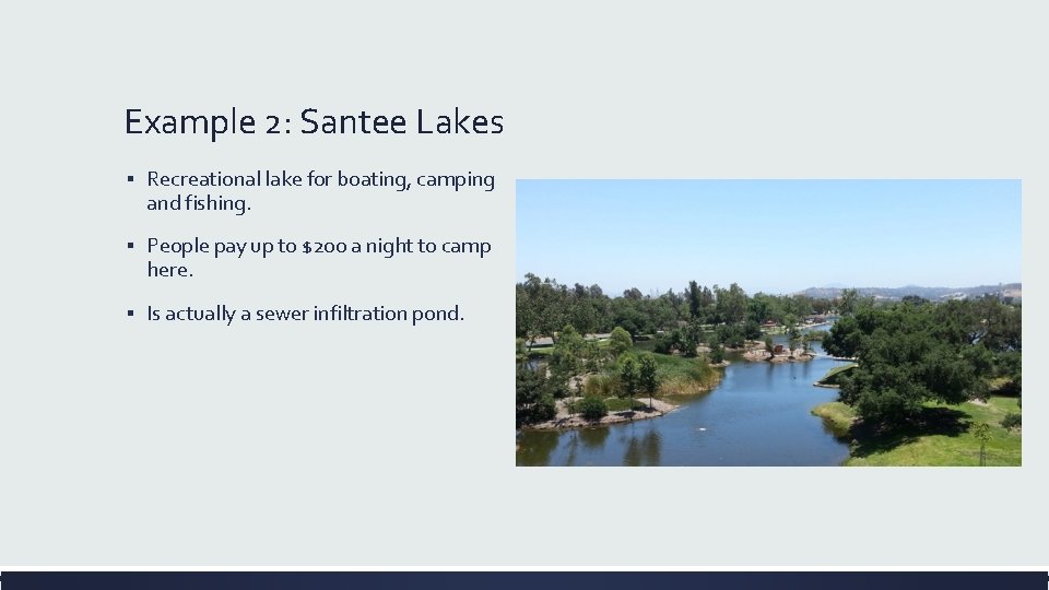Example 2: Santee Lakes ▪ Recreational lake for boating, camping and fishing. ▪ People